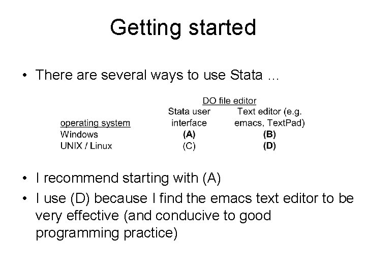 Getting started • There are several ways to use Stata … • I recommend