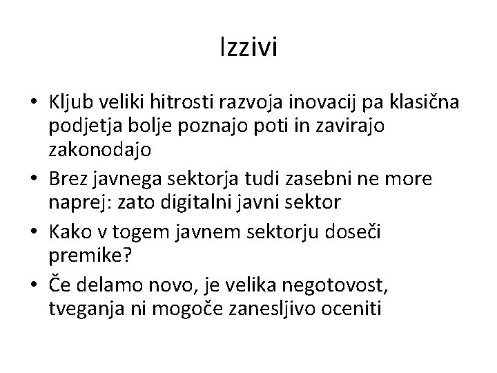 Izzivi • Kljub veliki hitrosti razvoja inovacij pa klasična podjetja bolje poznajo poti in