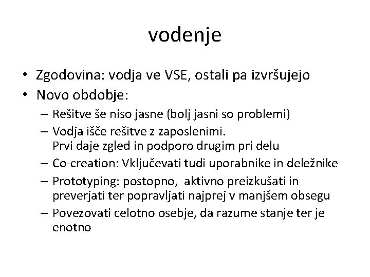 vodenje • Zgodovina: vodja ve VSE, ostali pa izvršujejo • Novo obdobje: – Rešitve