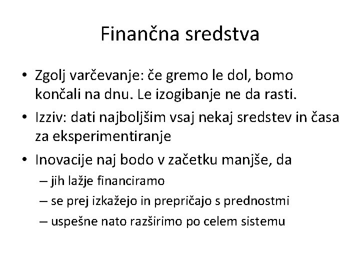 Finančna sredstva • Zgolj varčevanje: če gremo le dol, bomo končali na dnu. Le