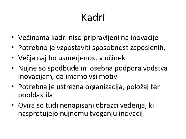 Kadri Večinoma kadri niso pripravljeni na inovacije Potrebno je vzpostaviti sposobnost zaposlenih, Večja naj