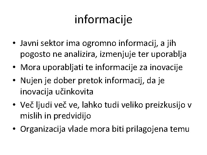 informacije • Javni sektor ima ogromno informacij, a jih pogosto ne analizira, izmenjuje ter