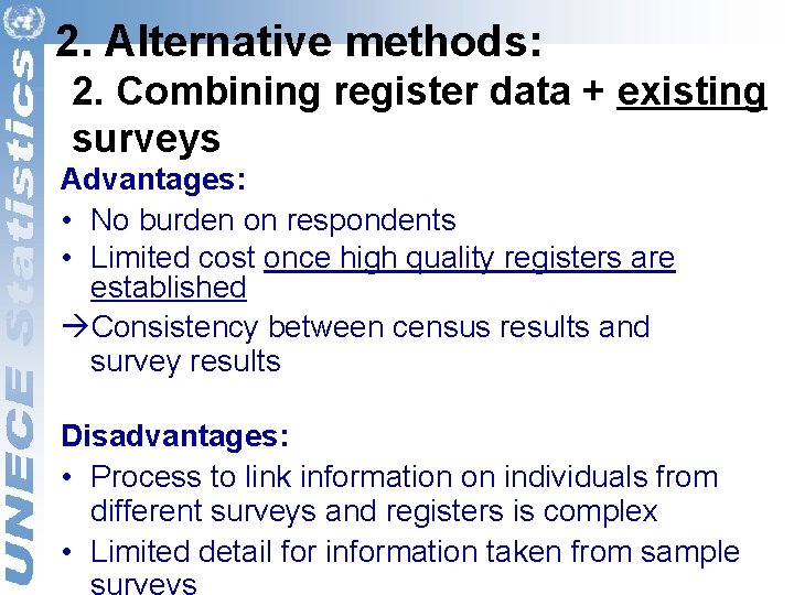 2. Alternative methods: 2. Combining register data + existing surveys Advantages: • No burden