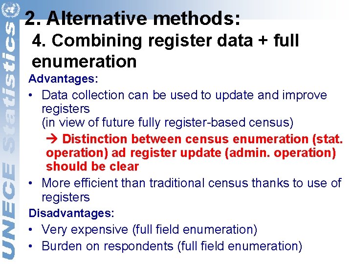 2. Alternative methods: 4. Combining register data + full enumeration Advantages: • Data collection