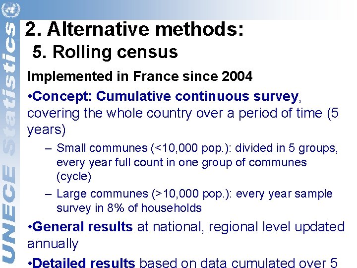 2. Alternative methods: 5. Rolling census Implemented in France since 2004 • Concept: Cumulative