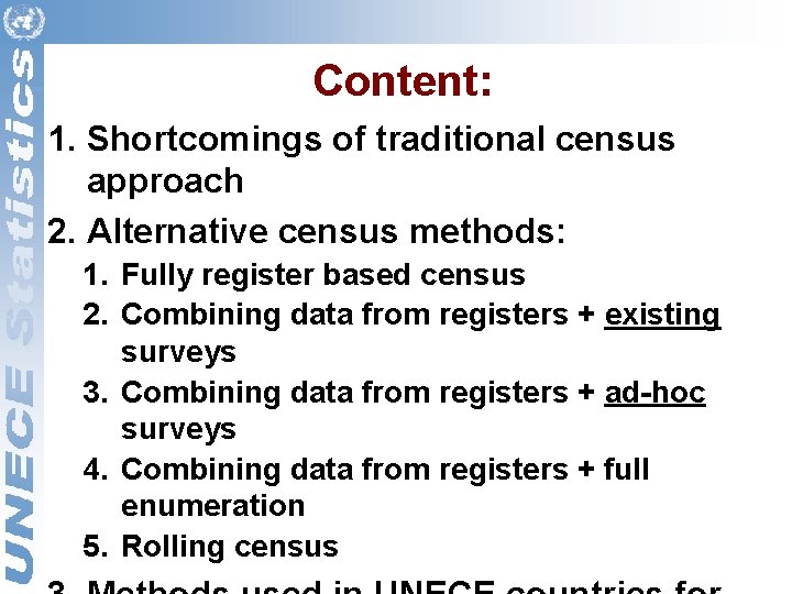 Content: 1. Shortcomings of traditional census approach 2. Alternative census methods: 1. Fully register