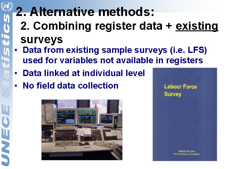 2. Alternative methods: 2. Combining register data + existing surveys • Data from existing