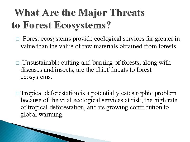 What Are the Major Threats to Forest Ecosystems? � Forest ecosystems provide ecological services