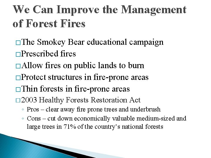 We Can Improve the Management of Forest Fires �The Smokey Bear educational campaign �Prescribed
