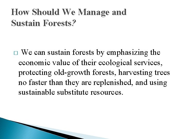 How Should We Manage and Sustain Forests? � We can sustain forests by emphasizing