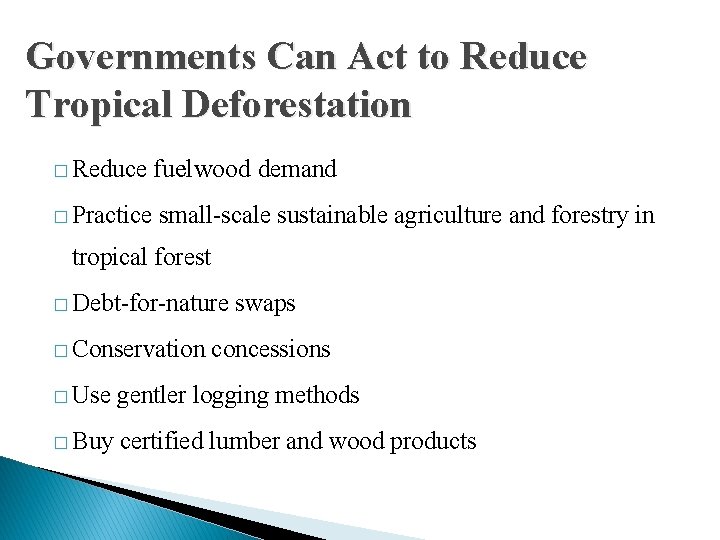 Governments Can Act to Reduce Tropical Deforestation � Reduce � Practice fuelwood demand small-scale