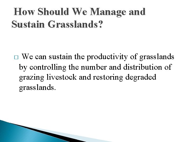 How Should We Manage and Sustain Grasslands? � We can sustain the productivity of
