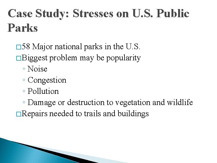 Case Study: Stresses on U. S. Public Parks � 58 Major national parks in