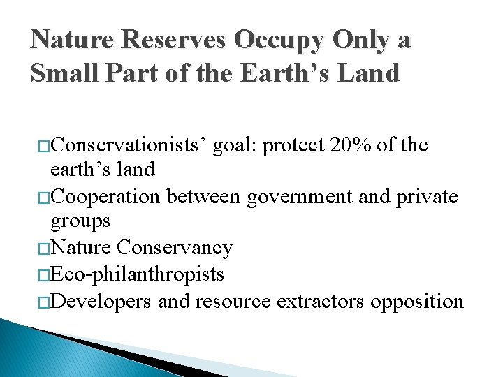 Nature Reserves Occupy Only a Small Part of the Earth’s Land �Conservationists’ goal: protect