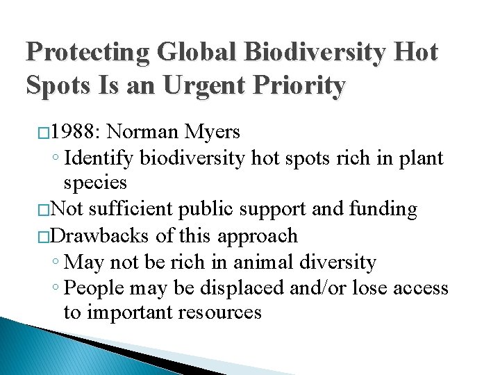 Protecting Global Biodiversity Hot Spots Is an Urgent Priority � 1988: Norman Myers ◦