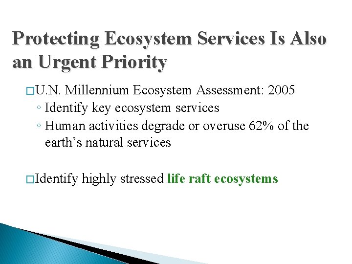 Protecting Ecosystem Services Is Also an Urgent Priority � U. N. Millennium Ecosystem Assessment: