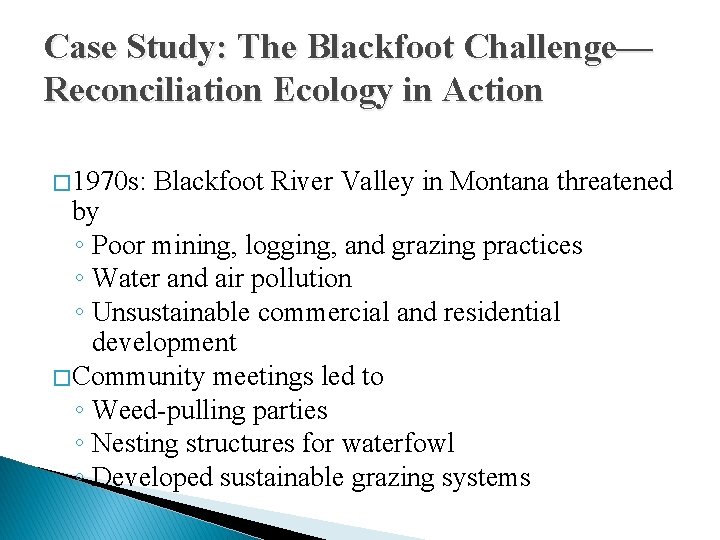 Case Study: The Blackfoot Challenge— Reconciliation Ecology in Action � 1970 s: Blackfoot River