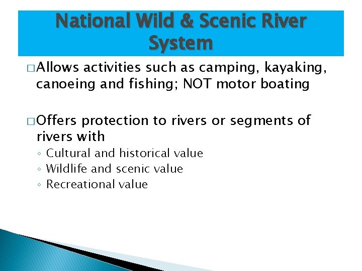 National Wild & Scenic River System � Allows activities such as camping, kayaking, canoeing