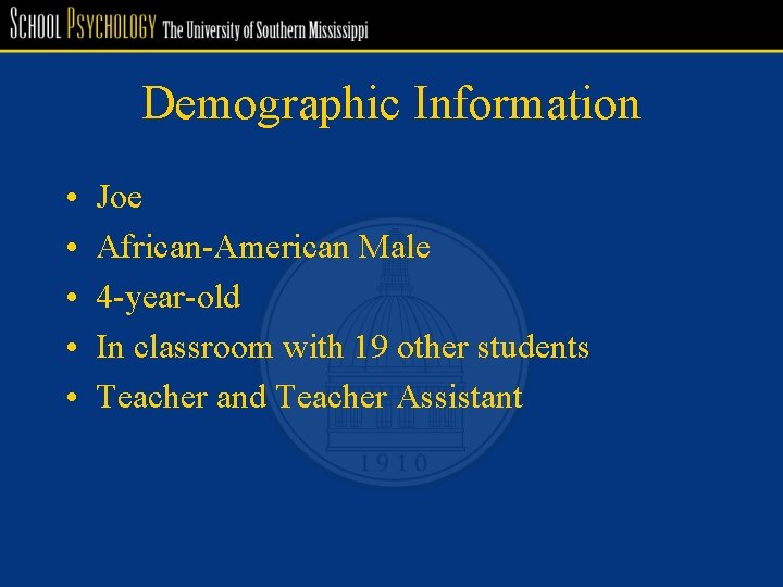 Demographic Information • • • Joe African-American Male 4 -year-old In classroom with 19