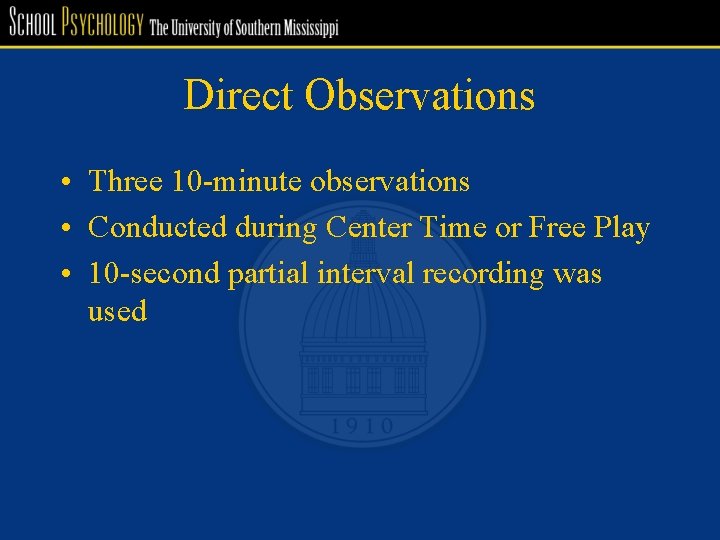 Direct Observations • Three 10 -minute observations • Conducted during Center Time or Free