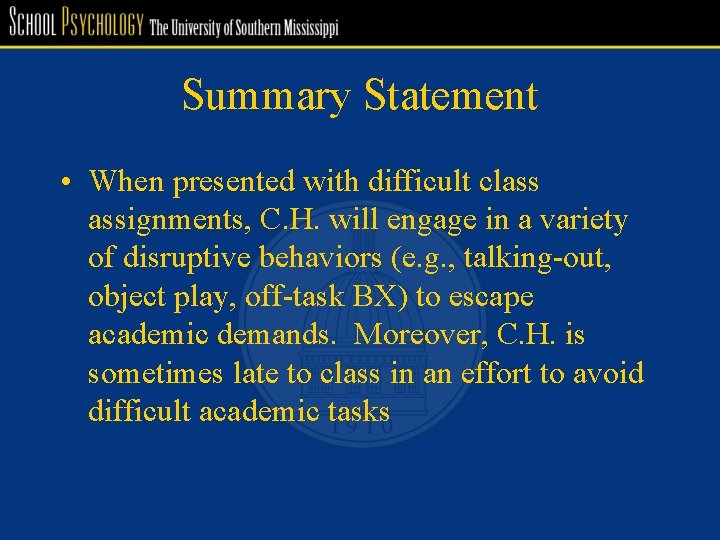 Summary Statement • When presented with difficult class assignments, C. H. will engage in