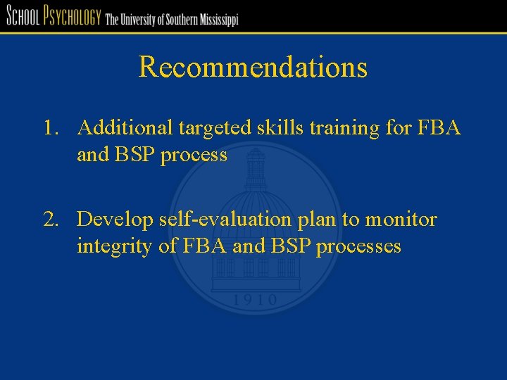 Recommendations 1. Additional targeted skills training for FBA and BSP process 2. Develop self-evaluation