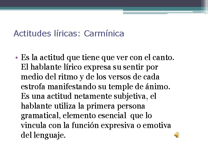 Actitudes líricas: Carmínica • Es la actitud que tiene que ver con el canto.