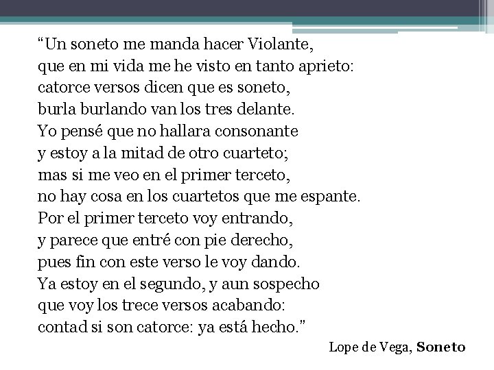 “Un soneto me manda hacer Violante, que en mi vida me he visto en