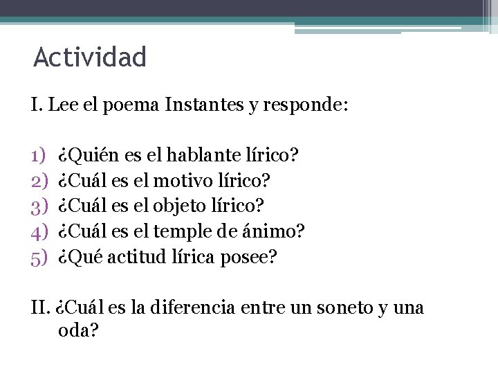 Actividad I. Lee el poema Instantes y responde: 1) 2) 3) 4) 5) ¿Quién