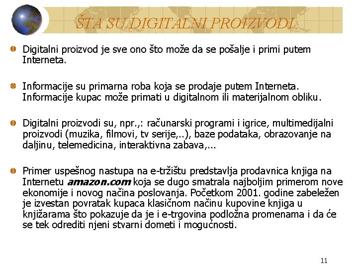 ŠTA SU DIGITALNI PROIZVODI Digitalni proizvod je sve ono što može da se pošalje