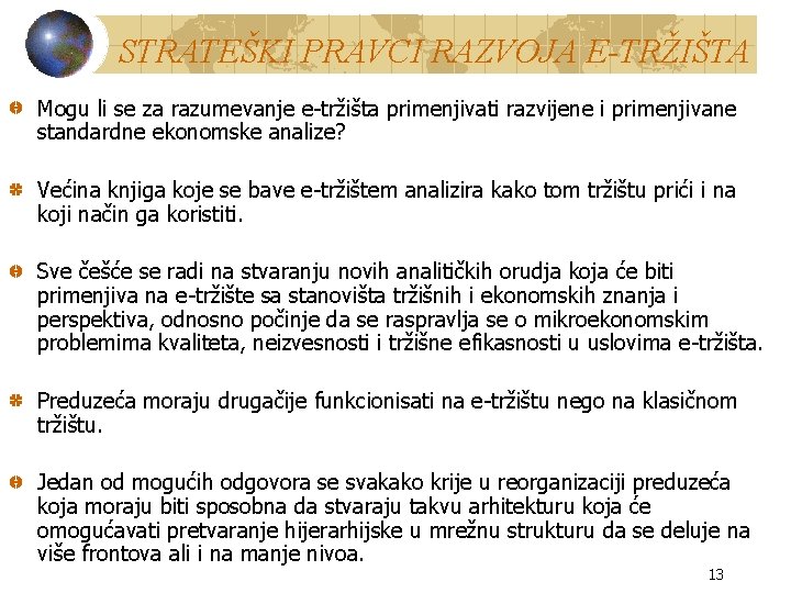 STRATEŠKI PRAVCI RAZVOJA E-TRŽIŠTA Mogu li se za razumevanje e-tržišta primenjivati razvijene i primenjivane