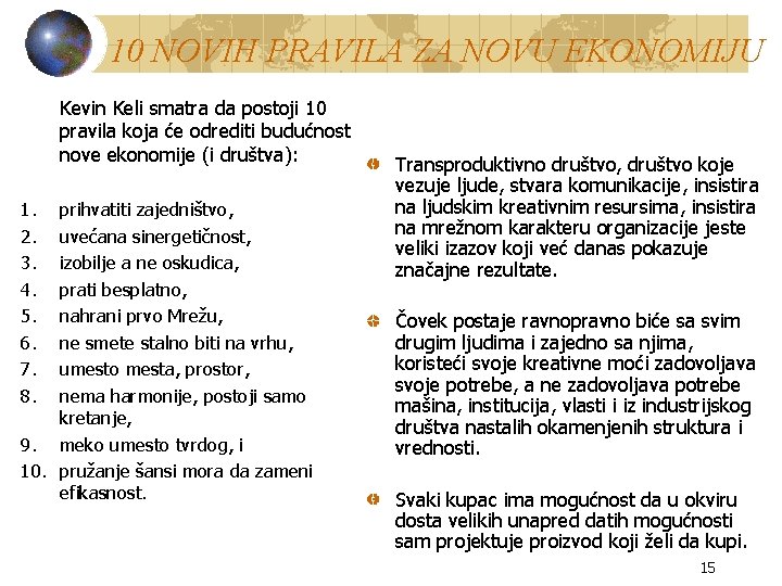 10 NOVIH PRAVILA ZA NOVU EKONOMIJU Kevin Keli smatra da postoji 10 pravila koja