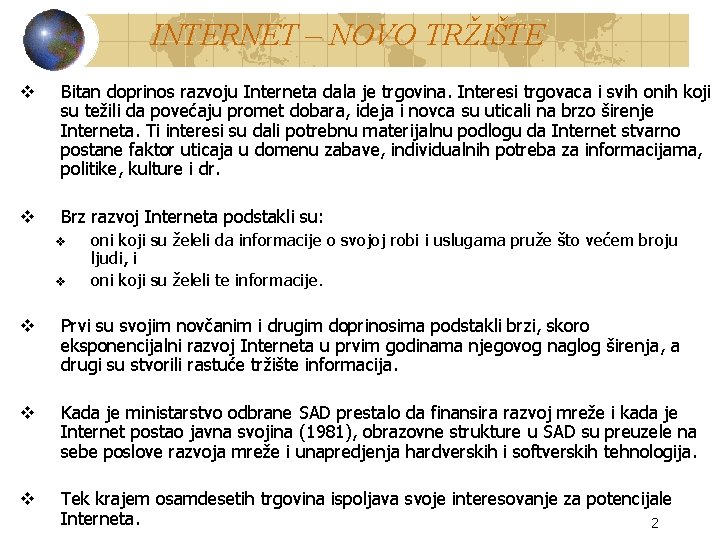 INTERNET – NOVO TRŽIŠTE v Bitan doprinos razvoju Interneta dala je trgovina. Interesi trgovaca