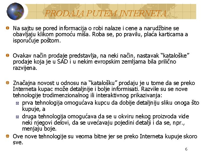 PRODAJA PUTEM INTERNETA Na sajtu se pored informacija o robi nalaze i cene a