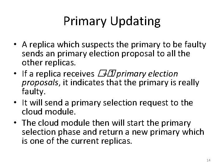 Primary Updating • A replica which suspects the primary to be faulty sends an