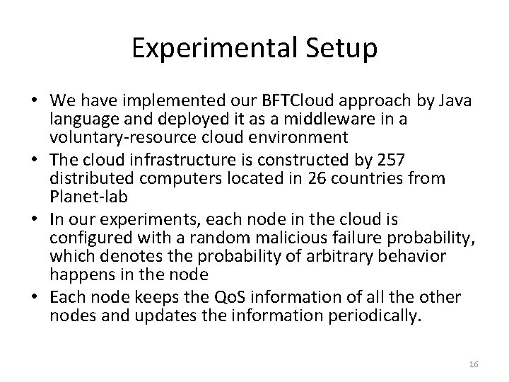 Experimental Setup • We have implemented our BFTCloud approach by Java language and deployed