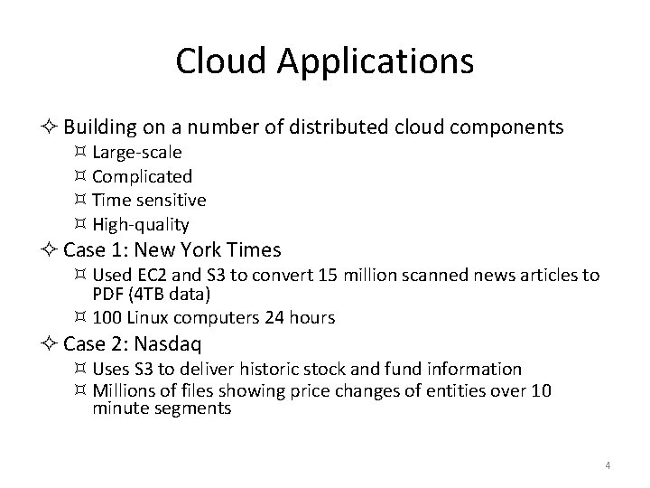 Cloud Applications Building on a number of distributed cloud components ³ Large-scale ³ Complicated