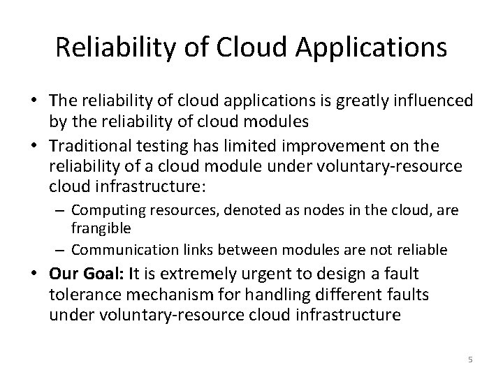 Reliability of Cloud Applications • The reliability of cloud applications is greatly influenced by