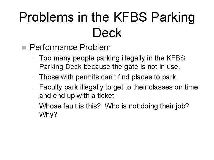 Problems in the KFBS Parking Deck n Performance Problem – – Too many people