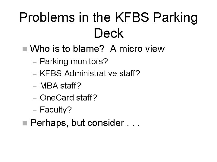 Problems in the KFBS Parking Deck n Who is to blame? A micro view