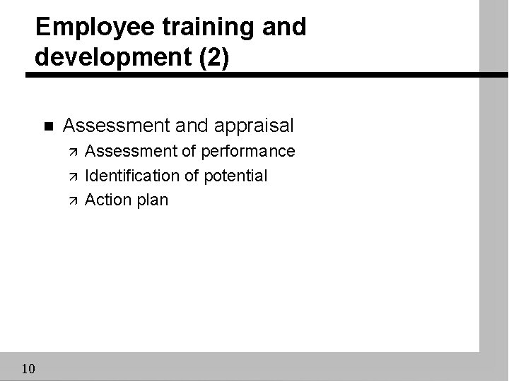 Employee training and development (2) n Assessment and appraisal ä ä ä 10 Assessment