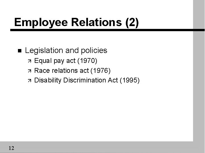 Employee Relations (2) n Legislation and policies ä ä ä 12 Equal pay act