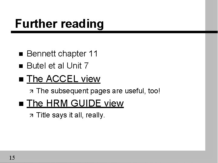 Further reading n Bennett chapter 11 Butel et al Unit 7 n The ACCEL