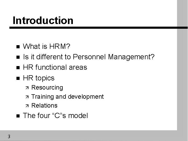 Introduction n n What is HRM? Is it different to Personnel Management? HR functional