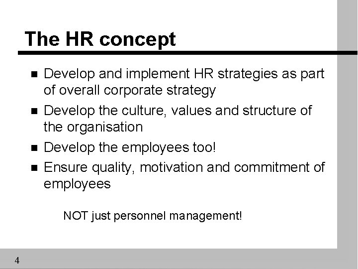 The HR concept n n Develop and implement HR strategies as part of overall