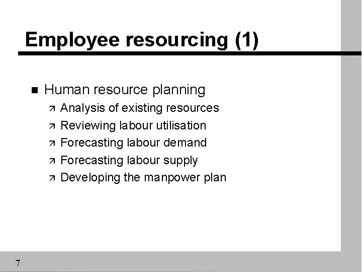 Employee resourcing (1) n Human resource planning ä ä ä 7 Analysis of existing