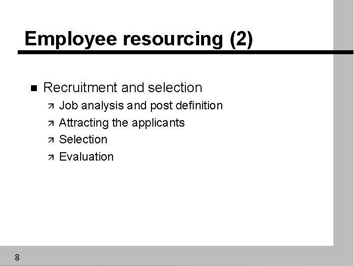 Employee resourcing (2) n Recruitment and selection ä ä 8 Job analysis and post