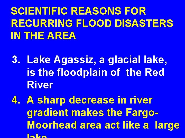 SCIENTIFIC REASONS FOR RECURRING FLOOD DISASTERS IN THE AREA 3. Lake Agassiz, a glacial