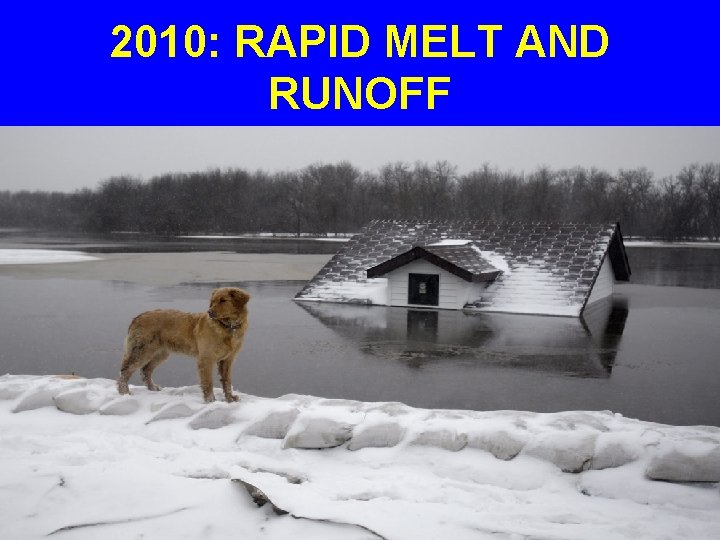 2010: RAPID MELT AND RUNOFF 