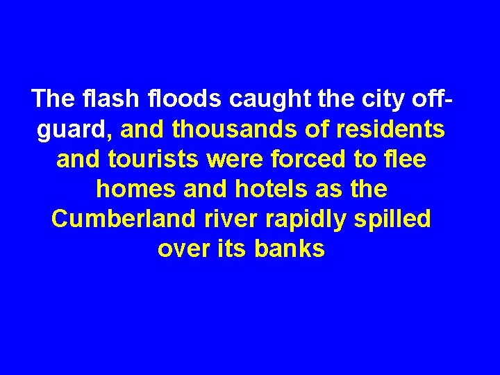 The flash floods caught the city offguard, and thousands of residents and tourists were